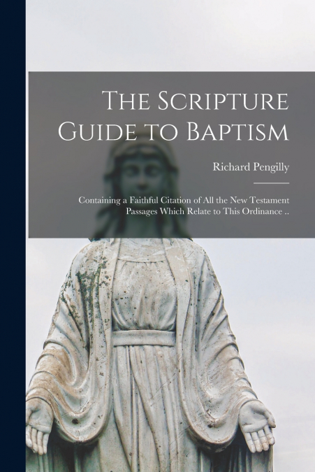 THE SCRIPTURE GUIDE TO BAPTISM