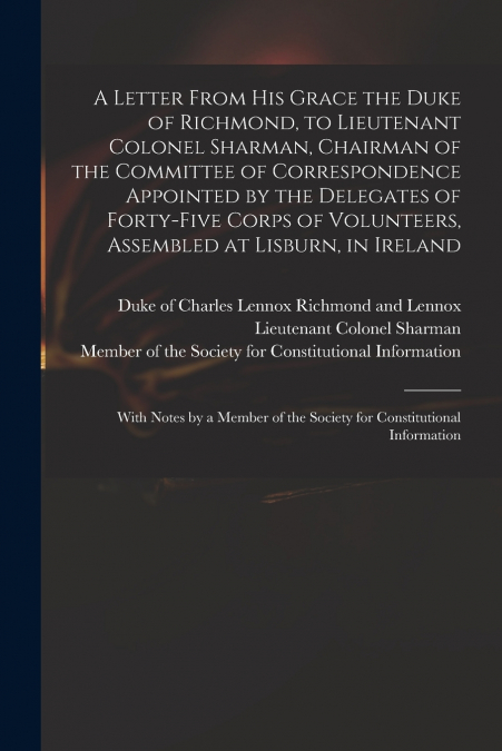 A LETTER FROM HIS GRACE THE DUKE OF RICHMOND, TO LIEUTENANT