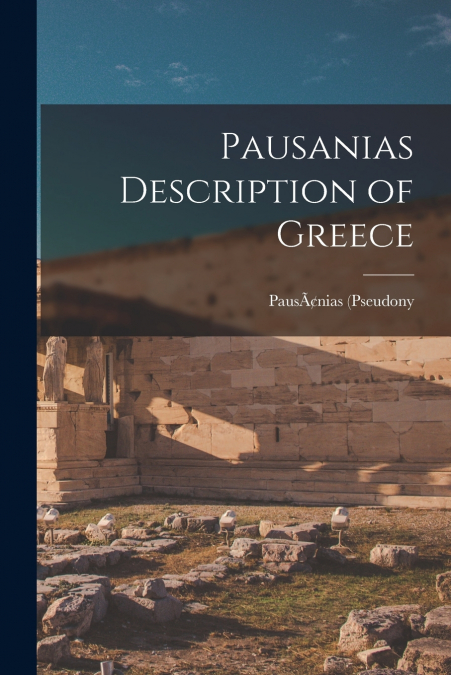 PAUSANIAS DESCRIPTION OF GREECE