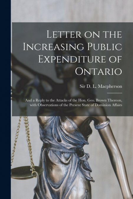 LETTER ON THE INCREASING PUBLIC EXPENDITURE OF ONTARIO [MICR