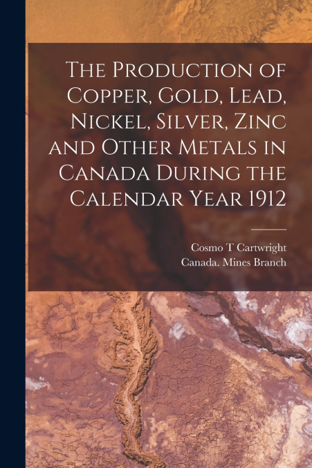 THE PRODUCTION OF COPPER, GOLD, LEAD, NICKEL, SILVER, ZINC A