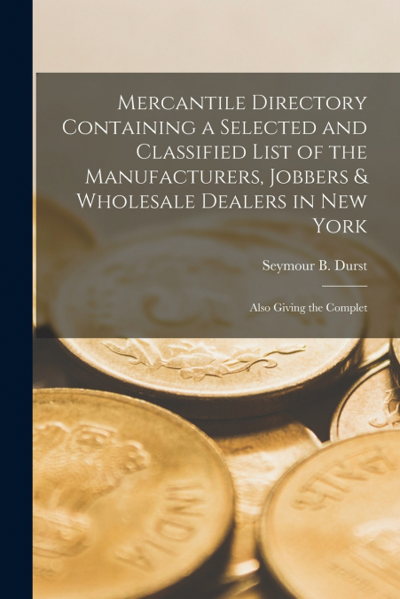 MERCANTILE DIRECTORY CONTAINING A SELECTED AND CLASSIFIED LI