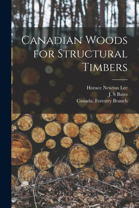 CANADIAN WOODS FOR STRUCTURAL TIMBERS [MICROFORM]