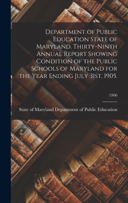 DEPARTMENT OF PUBLIC EDUCATION STATE OF MARYLAND. THIRTY-NIN