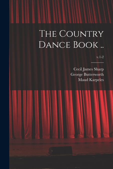 THE COUNTRY DANCE BOOK .., V.1-2