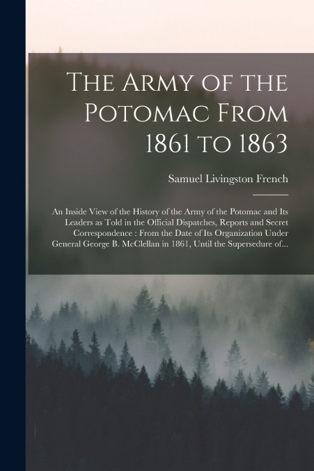 THE ARMY OF THE POTOMAC FROM 1861 TO 1863