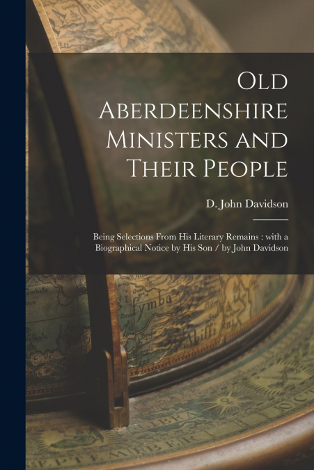 OLD ABERDEENSHIRE MINISTERS AND THEIR PEOPLE