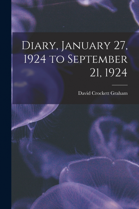 DIARY, JANUARY 27, 1924 TO SEPTEMBER 21, 1924