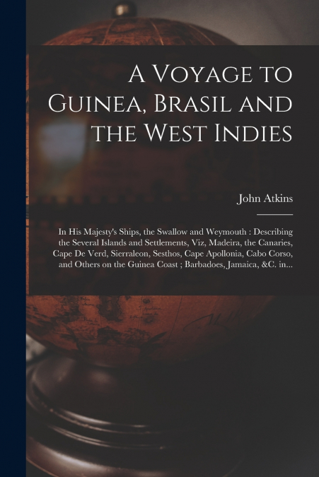 A VOYAGE TO GUINEA, BRASIL AND THE WEST INDIES, IN HIS MAJES