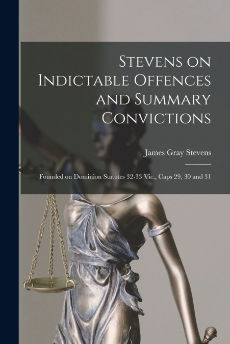 STEVENS ON INDICTABLE OFFENCES AND SUMMARY CONVICTIONS [MICR