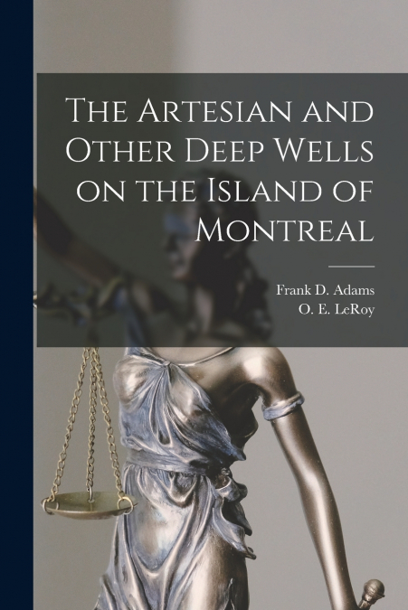 THE ARTESIAN AND OTHER DEEP WELLS ON THE ISLAND OF MONTREAL