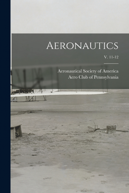 AERONAUTICS, V. 11-12