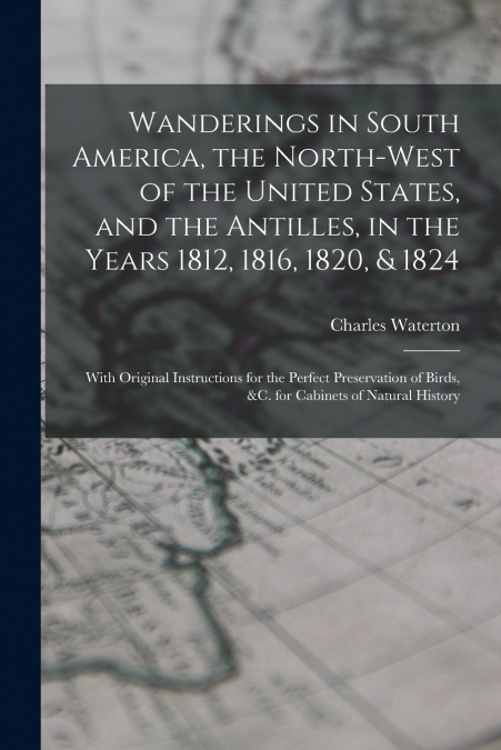 WANDERINGS IN SOUTH AMERICA, THE NORTH-WEST OF THE UNITED ST