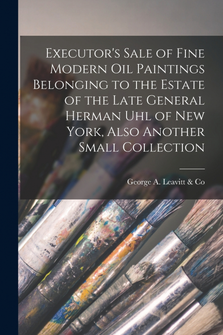 EXECUTOR?S SALE OF FINE MODERN OIL PAINTINGS BELONGING TO TH