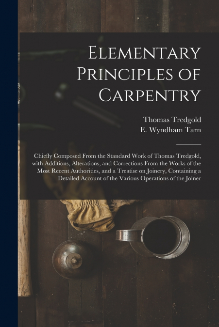 ELEMENTARY PRINCIPLES OF CARPENTRY
