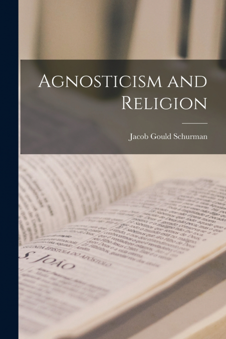 AGNOSTICISM AND RELIGION [MICROFORM]
