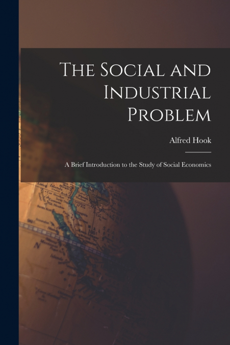THE SOCIAL AND INDUSTRIAL PROBLEM