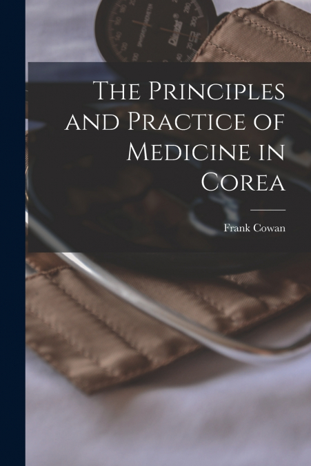 THE PRINCIPLES AND PRACTICE OF MEDICINE IN COREA