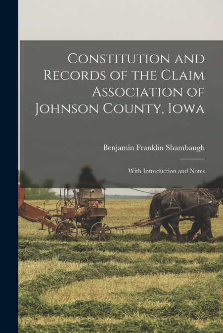 CONSTITUTION AND RECORDS OF THE CLAIM ASSOCIATION OF JOHNSON