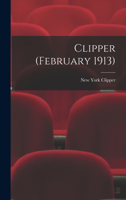 CLIPPER (FEBRUARY 1913)