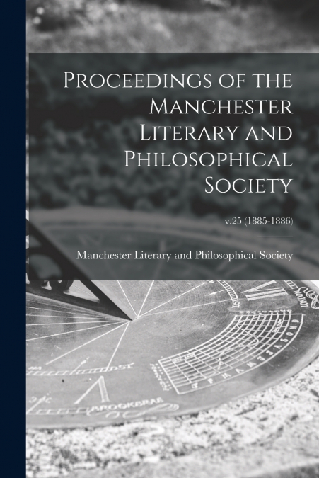 PROCEEDINGS OF THE MANCHESTER LITERARY AND PHILOSOPHICAL SOC