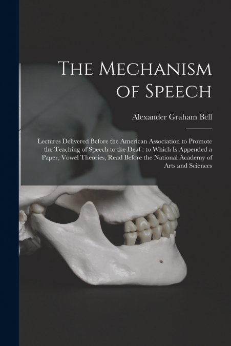 THE MECHANISM OF SPEECH [MICROFORM]