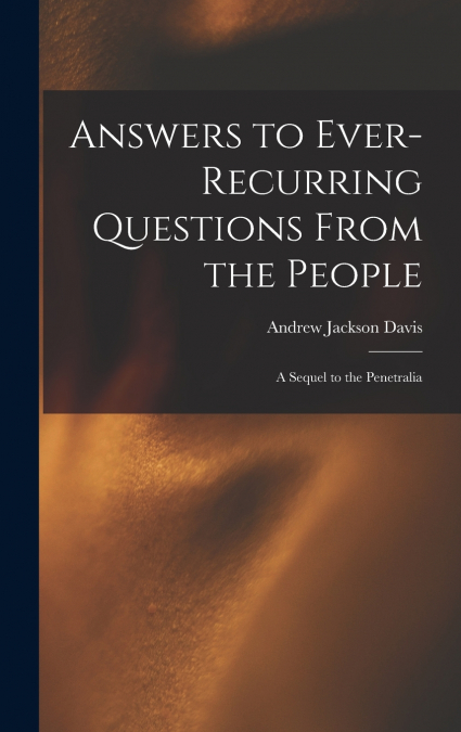 ANSWERS TO EVER-RECURRING QUESTIONS FROM THE PEOPLE