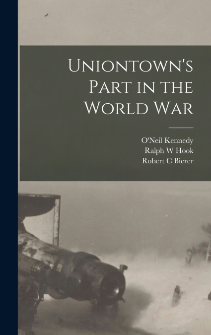 UNIONTOWN?S PART IN THE WORLD WAR