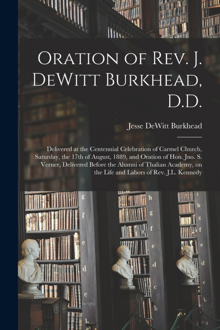 ORATION OF REV. J. DEWITT BURKHEAD, D.D.