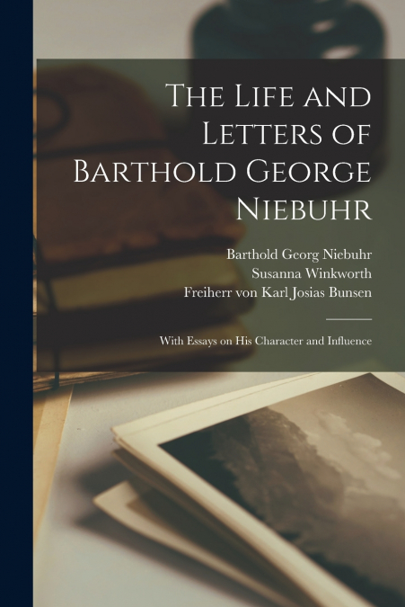 THE LIFE AND LETTERS OF BARTHOLD GEORGE NIEBUHR
