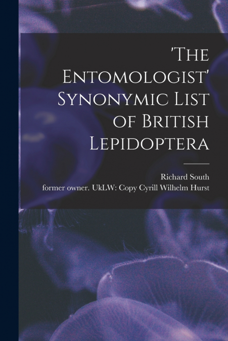 ?THE ENTOMOLOGIST? SYNONYMIC LIST OF BRITISH LEPIDOPTERA