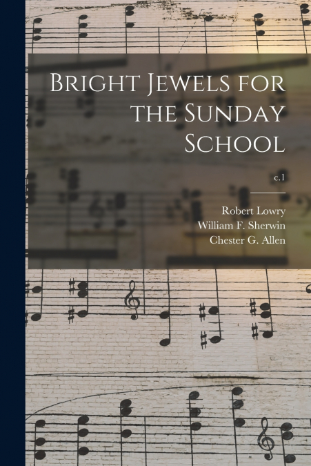 BRIGHT JEWELS FOR THE SUNDAY SCHOOL, C.1