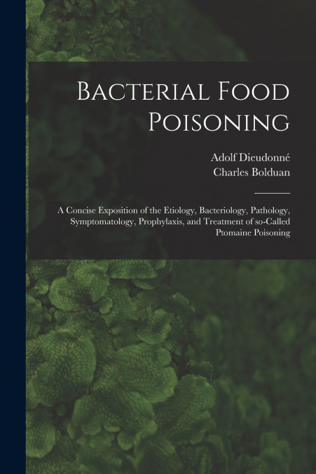 BACTERIAL FOOD POISONING, A CONCISE EXPOSITION OF THE ETIOLO