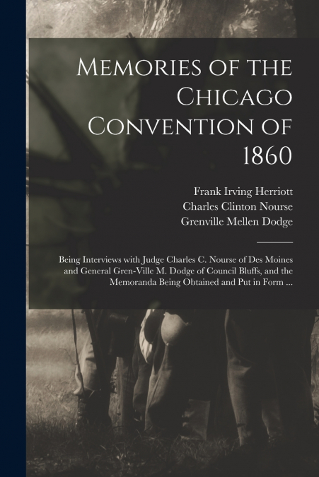 MEMORIES OF THE CHICAGO CONVENTION OF 1860