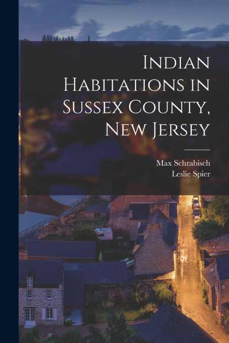 INDIAN HABITATIONS IN SUSSEX COUNTY, NEW JERSEY