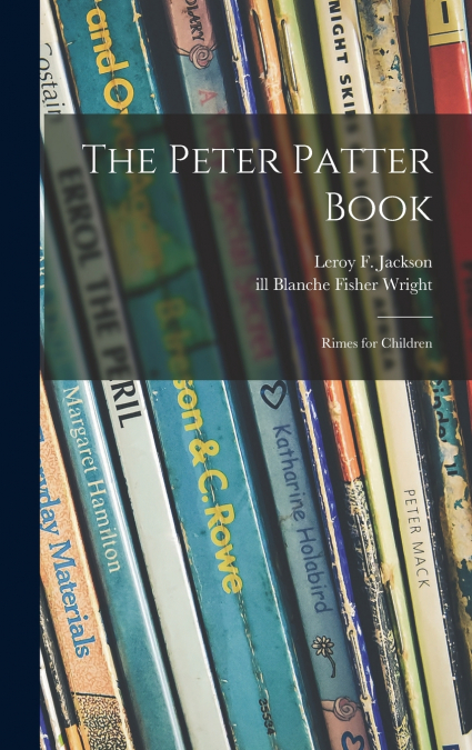 THE PETER PATTER BOOK, RIMES FOR CHILDREN
