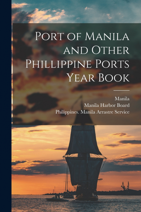 PORT OF MANILA AND OTHER PHILLIPPINE PORTS YEAR BOOK