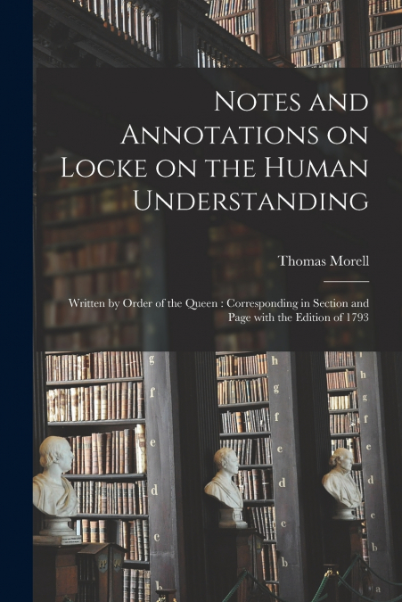 NOTES AND ANNOTATIONS ON LOCKE ON THE HUMAN UNDERSTANDING