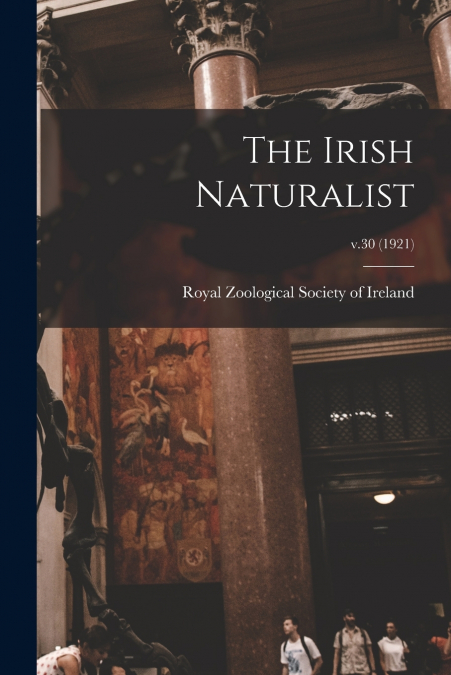 THE IRISH NATURALIST, V.30 (1921)