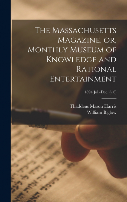 THE MASSACHUSETTS MAGAZINE, OR, MONTHLY MUSEUM OF KNOWLEDGE