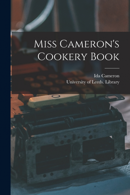 MISS CAMERON?S COOKERY BOOK