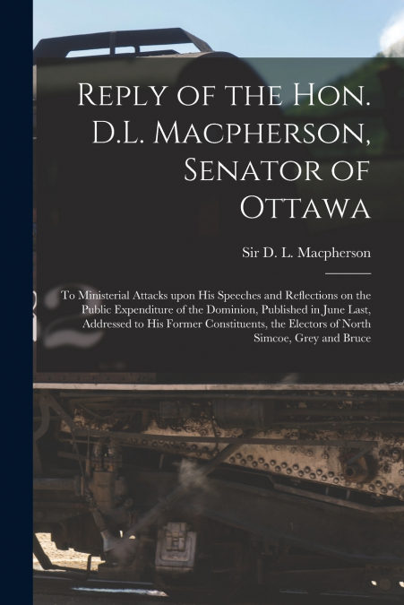 REPLY OF THE HON. D.L. MACPHERSON, SENATOR OF OTTAWA [MICROF