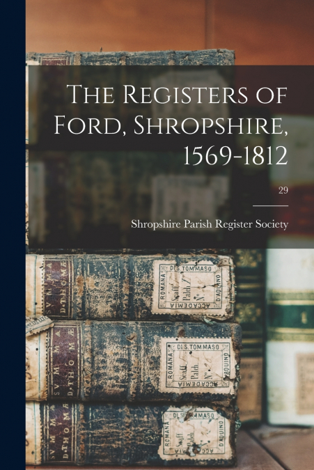 THE REGISTERS OF FORD, SHROPSHIRE, 1569-1812, 29