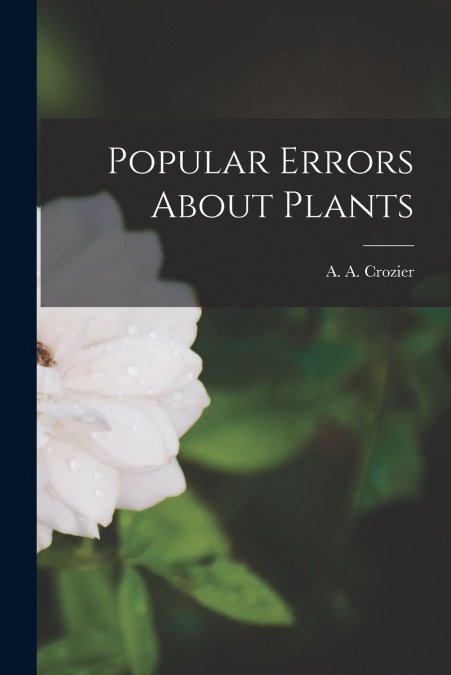 POPULAR ERRORS ABOUT PLANTS