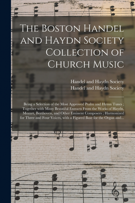 THE BOSTON HANDEL AND HAYDN SOCIETY COLLECTION OF CHURCH MUS