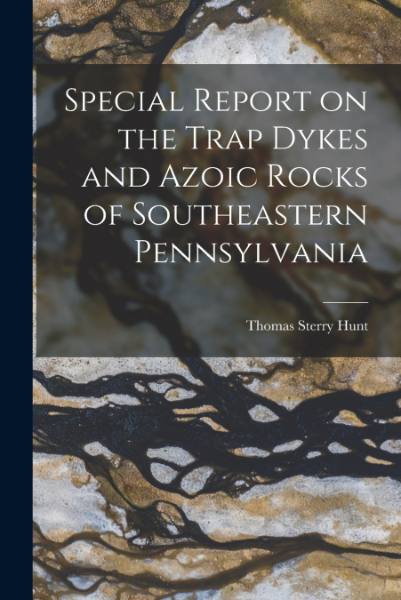 SPECIAL REPORT ON THE TRAP DYKES AND AZOIC ROCKS OF SOUTHEAS