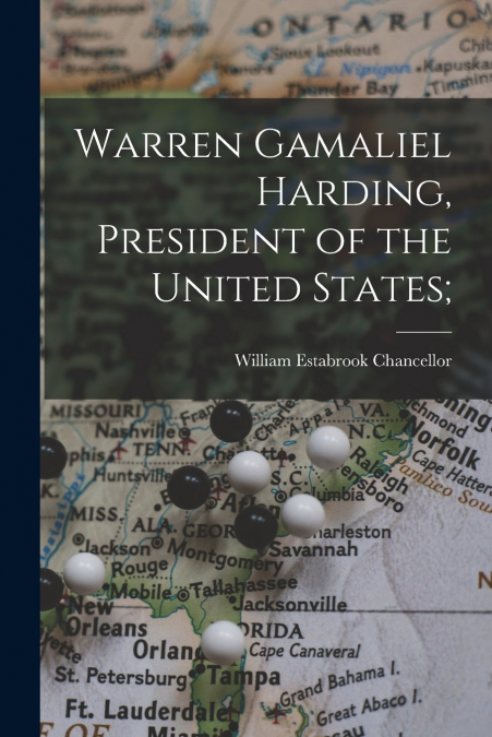 WARREN GAMALIEL HARDING, PRESIDENT OF THE UNITED STATES,
