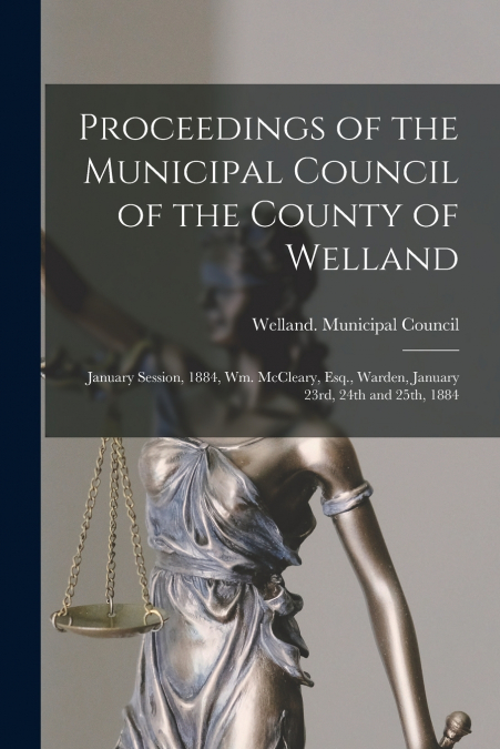 PROCEEDINGS OF THE MUNICIPAL COUNCIL OF THE COUNTY OF WELLAN