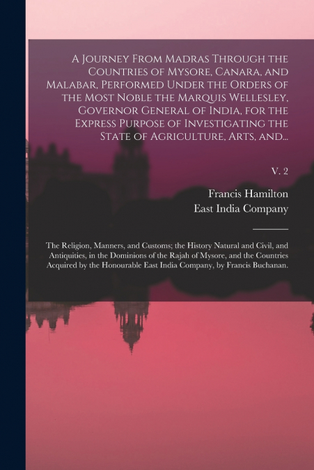 A JOURNEY FROM MADRAS THROUGH THE COUNTRIES OF MYSORE, CANAR