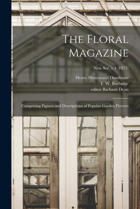 THE FLORAL MAGAZINE, COMPRISING FIGURES AND DESCRIPTIONS OF